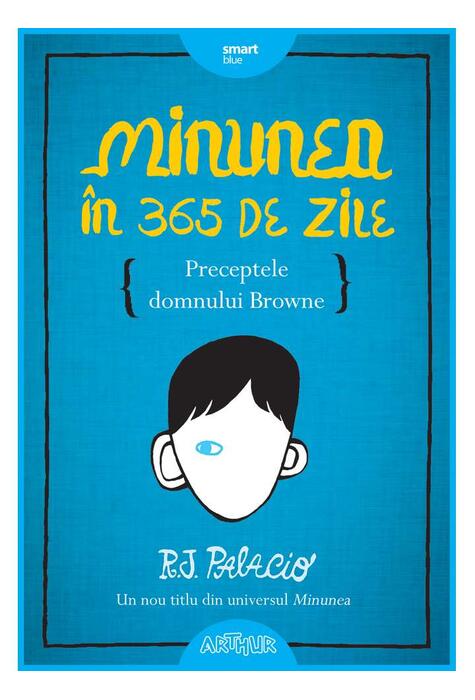 Minunea în 365 de zile. Preceptele domnului Browne de R.J. Palacio