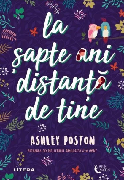 LA SAPTE ANI DISTANTA DE TINE. Ashley Poston