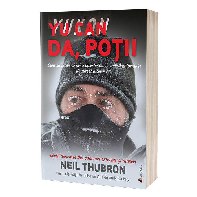 Da, poti! Cum sa realizezi orice obiectiv major aplicand formula de succes a celor 7P - Lectii deprinse din sporturi extreme si afaceri, Neil Anthony Thubron