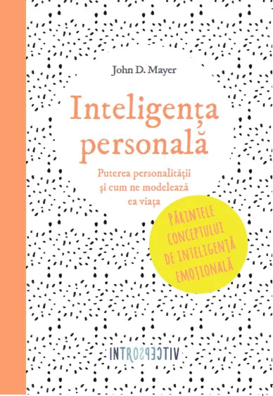 Inteligența personală. Puterea personalității și cum ne modelează ea viața