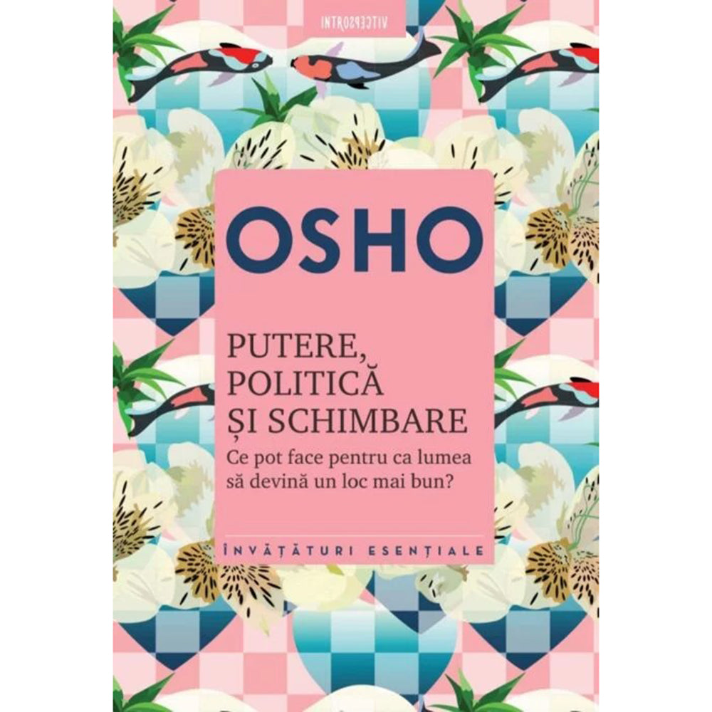 OSHO. PUTERE, POLITICA SI SCHIMBARE. reeditare