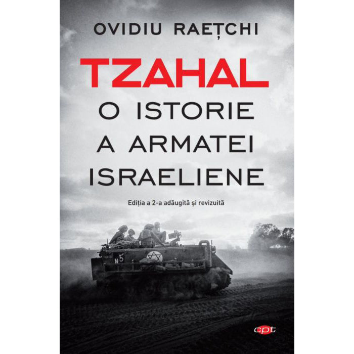TZAHAL. O istorie a armatei israeliene. Ovidiu Raetchi. Carte pentru toti.