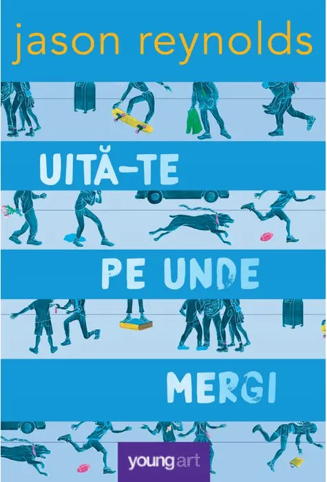 UITA-TE PE UNDE MERGI (Jason Reynolds)