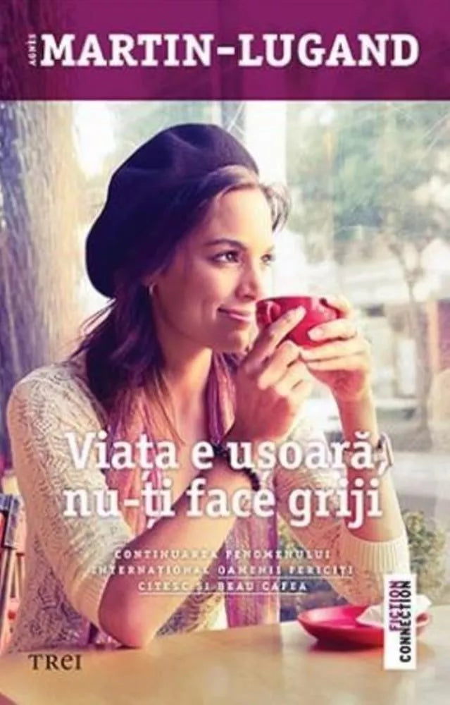 Viata e usoara, nu-ti face griji - Agnes Martin-Lugand