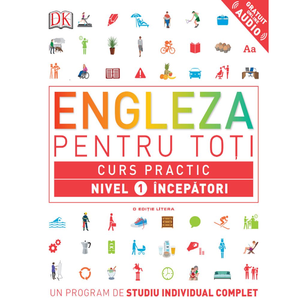 ENGLEZA PENTRU TOTI. Curs practic. Nivel 1 incepatori. reeditare