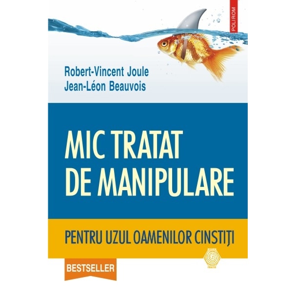 Mic tratat de manipulare pentru uzul oamenilor cinstiti - Robert-Vincent Joule, Jean-Léon Beauvois