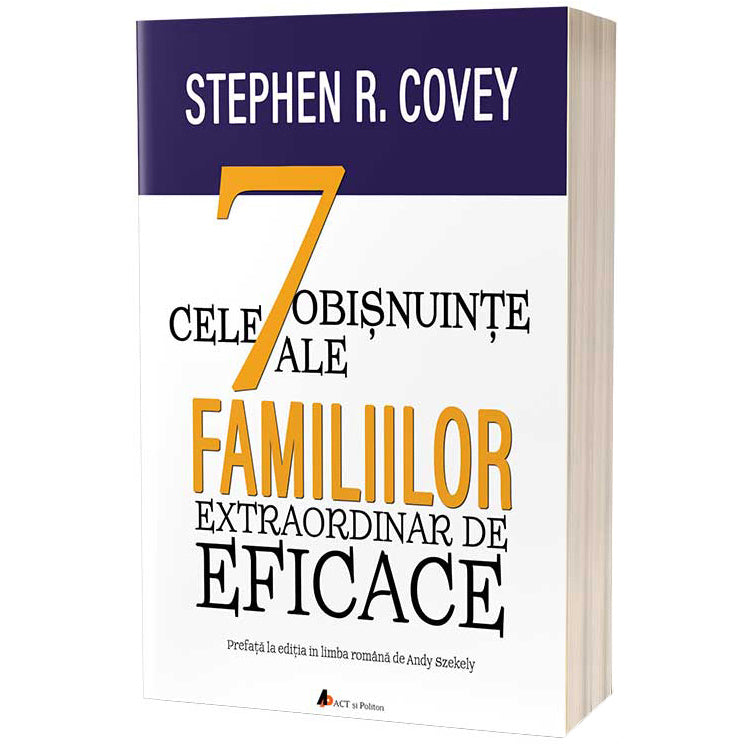 Cele 7 obisnuinte ale familiilor extraordinar de eficace. Cum sa cladesti o cultura familiala frumoasa intr-o lume agitata