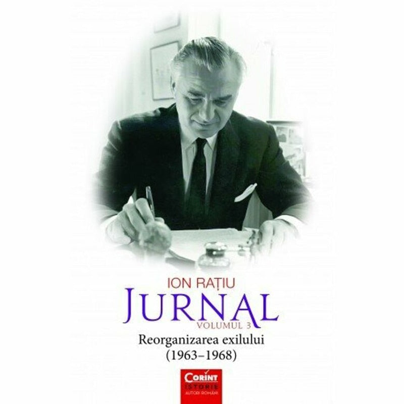 Ion Rațiu. Jurnal vol.3 (1963 - 1968) Reorganizarea exilului
