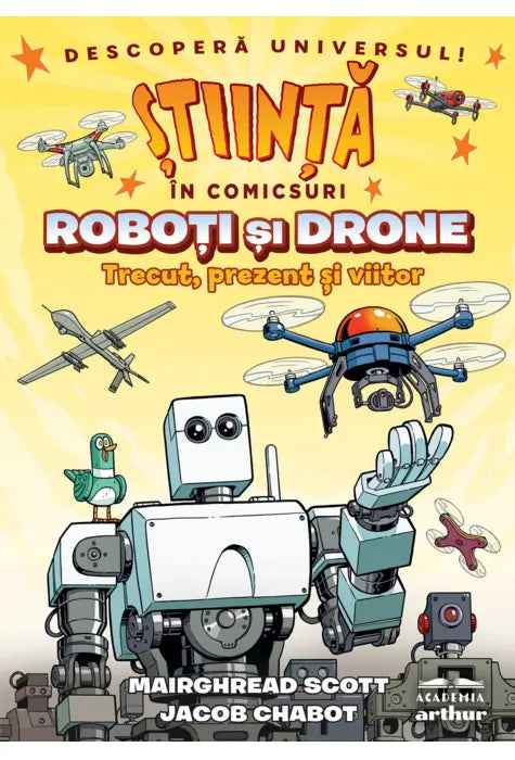 Roboţi şi drone. Trecut, prezent şi viitor (Știință în comicsuri)