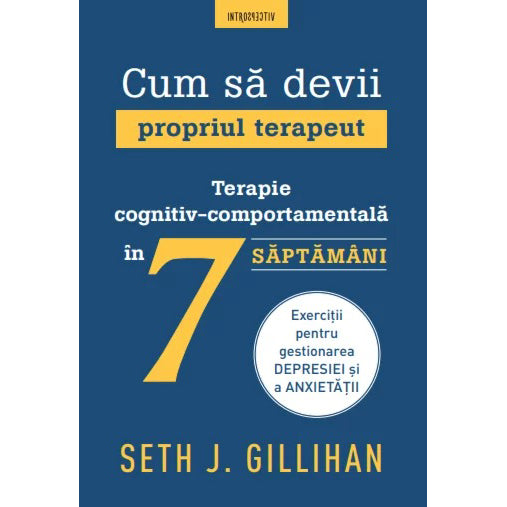 CUM SA DEVII PROPRIUL TERAPEUT. Seth J. Gillihan. reeditare
