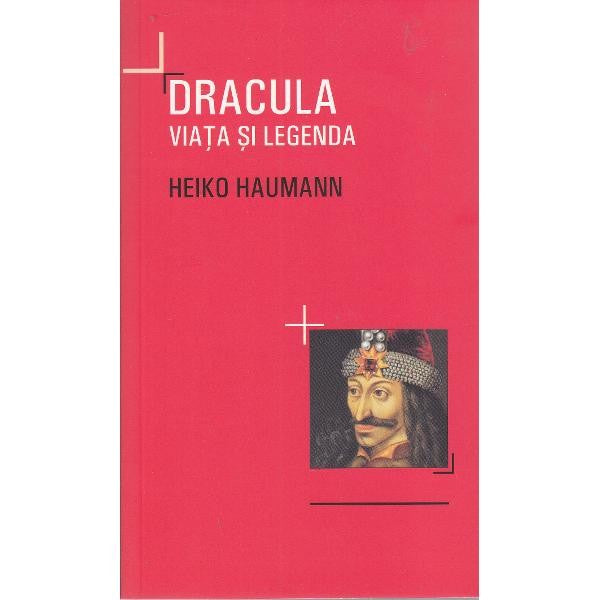 DRACULA. Viata si legenda
