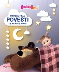 Primele mele povesti de noapte buna - Masha si Ursul