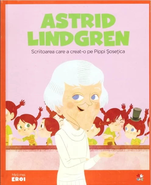 MICII EROI. Astrid Lindgren