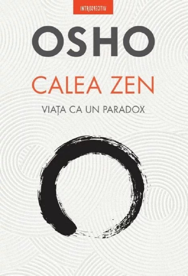 OSHO. CALEA ZEN. Viata ca un paradox