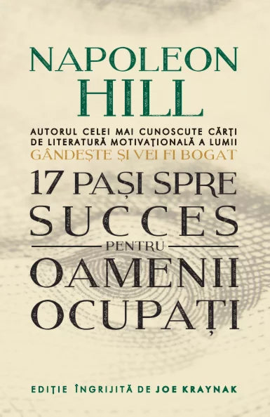 17 PASI SPRE SUCCES PENTRU OAMENII OCUPATI. Napoleon Hill