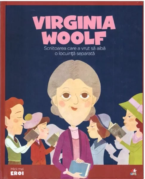 MICII EROI. Virginia Woolf
