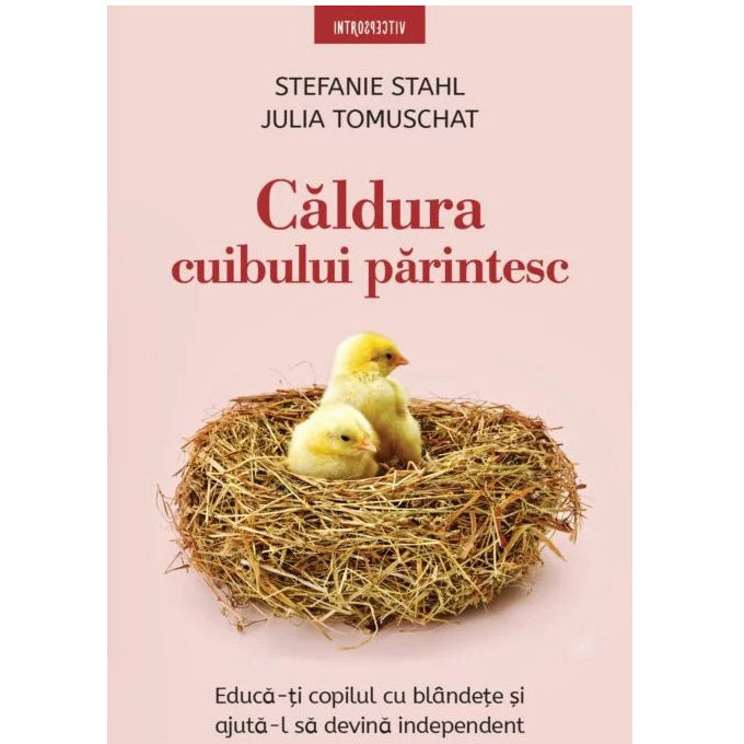 Caldura cuibului parintesc, Stefanie Stahl, Julia Tomuschat