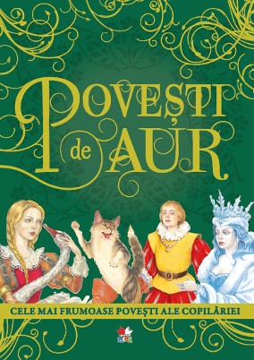 POVESTI DE AUR. Cele mai frumoase povesti ale copilariei. reeditare