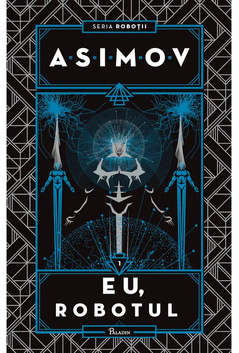 ROBOTII 1: EU, ROBOTUL (Isaac Asimov)