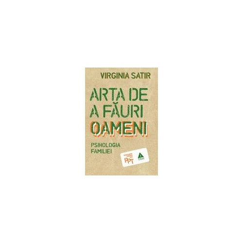 Arta de a fauri oameni - Virginia Satir