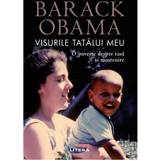 VISURILE TATALUI MEU. O poveste despre rasa si mostenire. Barack Obama
