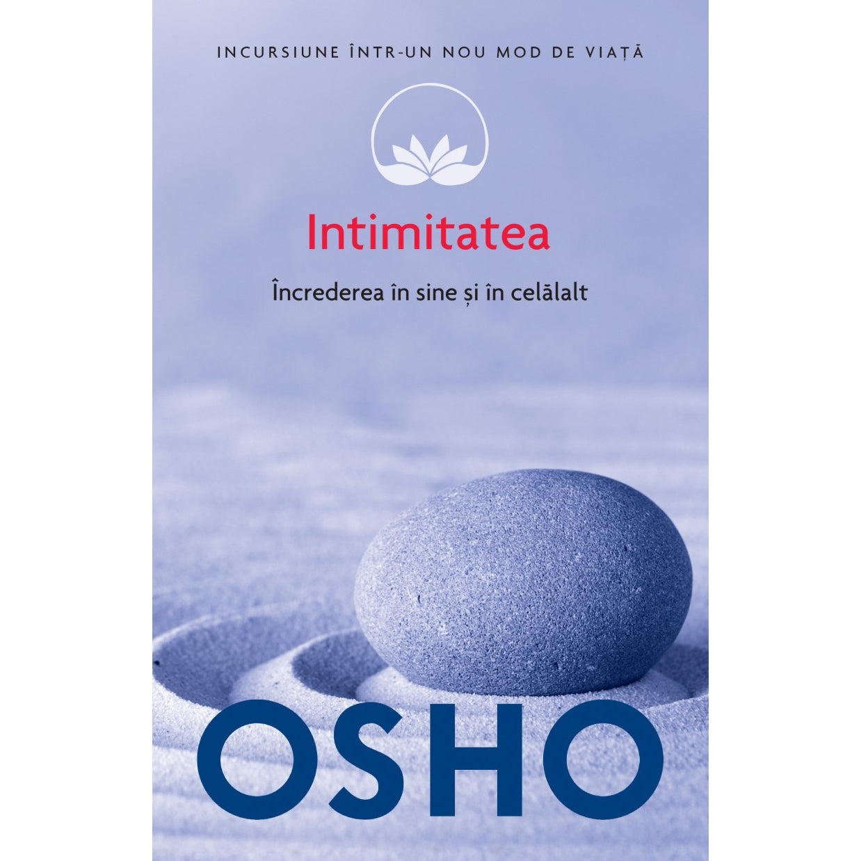 OSHO. INTIMITATEA. INCREDEREA IN SINE SI IN CELALALT. VOL. 13