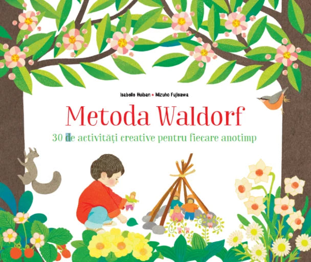 Metoda Waldorf. 30 de activități creative pentru fiecare anotimp