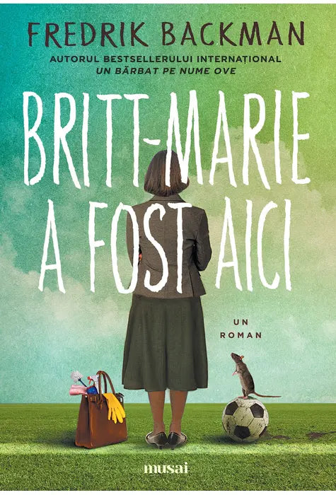 BRITT-MARIE A FOST AICI (Fredrik Backman)
