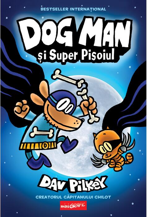 DOG MAN #4. Dog Man si Super Pisoi (Dav Pilkey)
