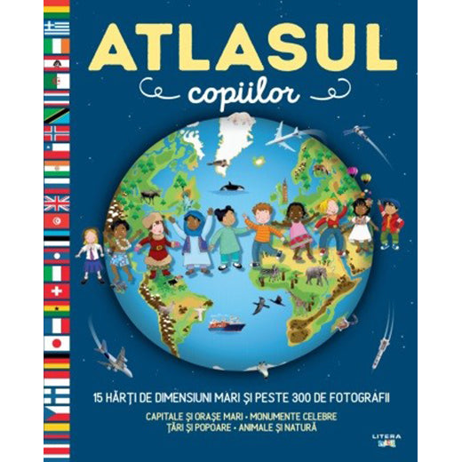 Atlasul copiilor. 15 harti de dimensiuni mari si peste 300 de fotografii