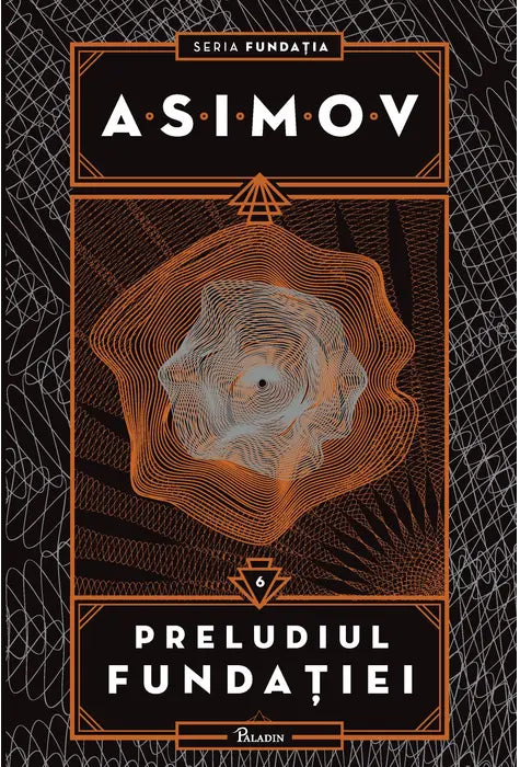 Fundatia #6 - PRELUDIUL FUNDATIEI (Isaac Asimov) + Fundația V. Fundația și Pământul