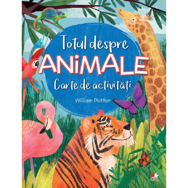 TOTUL DESPRE ANIMALE. Carte de activitati. reeditare