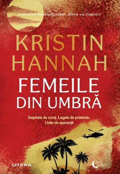 FEMEILE DIN UMBRA. Kristin Hannah. reeditare