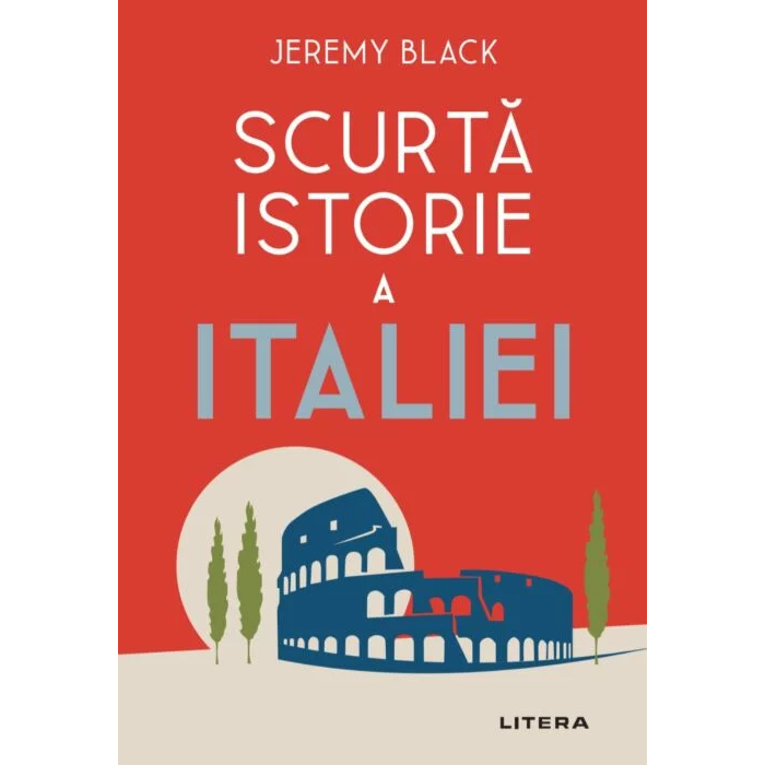SCURTA ISTORIE A ITALIEI. Jeremy Black