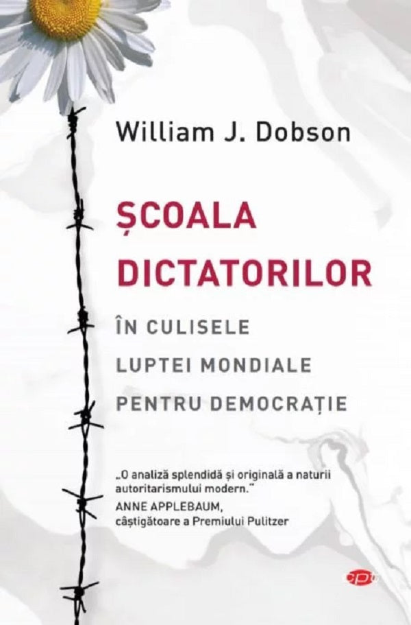 SCOALA DICTATORILOR. In culisele luptei mondiale pentru democratie.