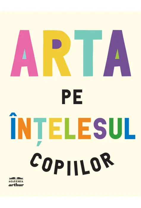 Arta pe înțelesul copiilor. Ediția integrală și revizuită