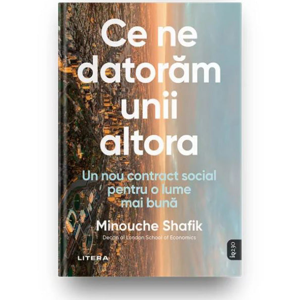 Ce ne datoram unii altora. Un nou contract social pentru o lume mai buna