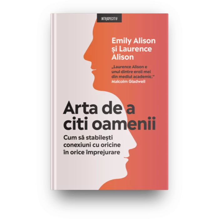 Arta de a citi oamenii. Cum sa stabilesti conexiuni cu oricine in orice imprejurare, Emily Alison, Laurence Alison