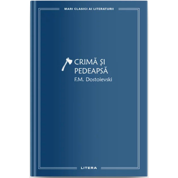 MARI CLASICI AI LITERATURII. Crima si pedeapsa. F.M. Dostoievski