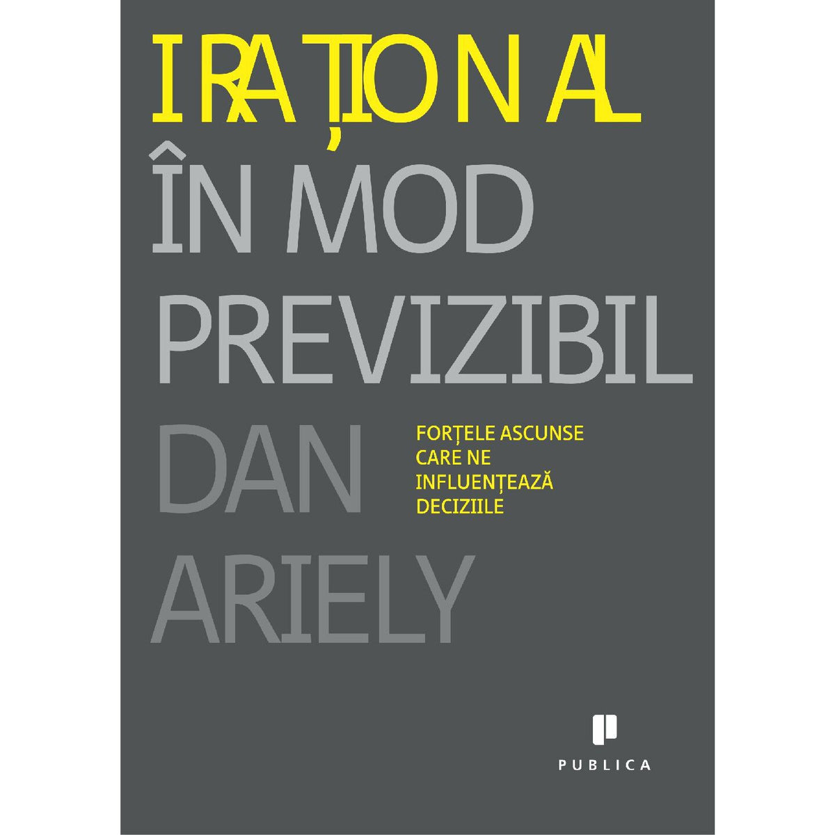 Irational in mod previzibil - Dan Ariely