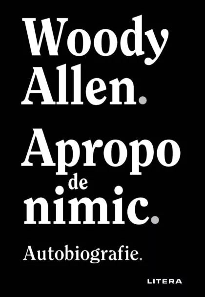 APROPO DE NIMIC. Woody Allen. reeditare