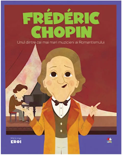 MICII EROI. Frederic Chopin