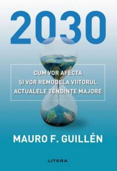 2030 Cum vor afecta si remodela viitorul actualele tendinte majore