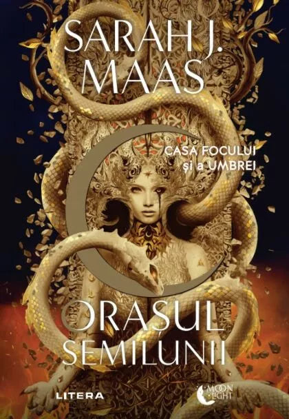 ORASUL SEMILUNII. Casa Focului si a Umbrei. Sarah J. Maas.