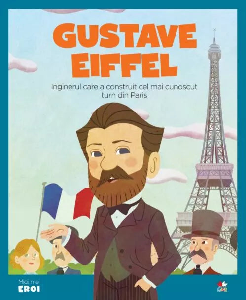 MICII EROI. Gustave Eiffel