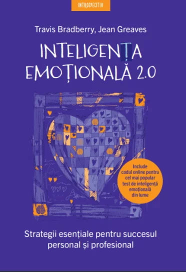 Inteligenta emotionala 2.0 - Strategii esentiale pentru succesul personal si profesional