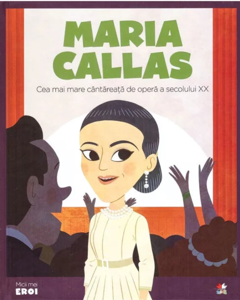 MICII EROI. Maria Callas