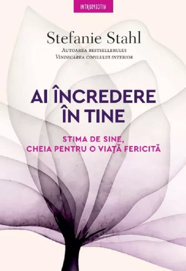 AI INCREDERE IN TINE! Stima de sine, cheia pentru o viata fericita