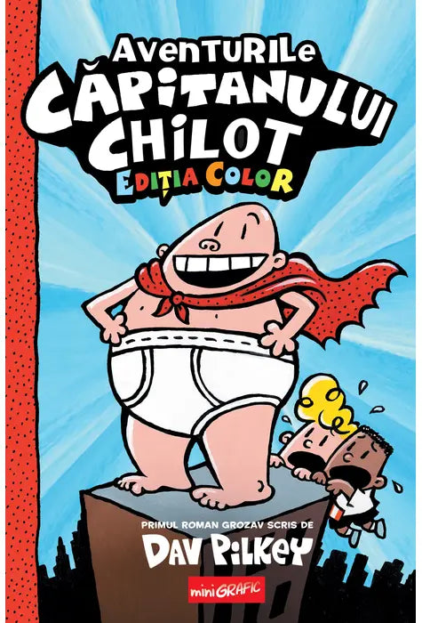 Capitanul Chilot 1. Aventurile Capitanului Chilot, Dav Pilkey