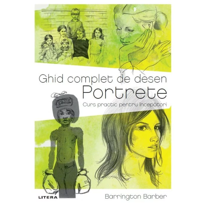 Ghid complet de desen. Portrete. Curs practic pentru incepatori, Barrington Barber